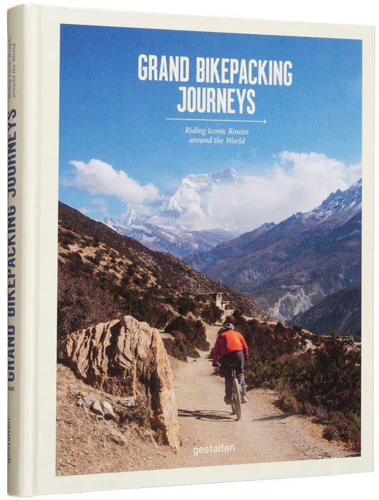 Grand Bikepacking Journeys: Riding Iconic Routes around the World: Touring the world's most iconic cycling routes cover image