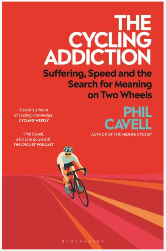 The Cycling Addiction : Suffering, Speed and the Search for Meaning on Two Wheels