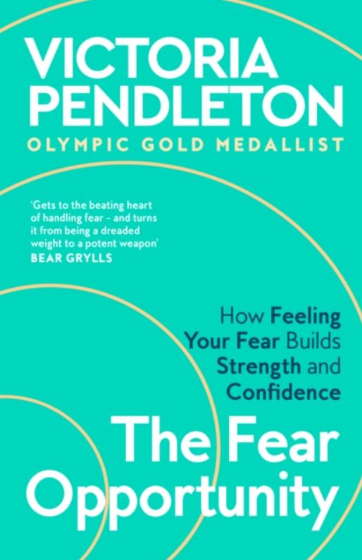The Fear Opportunity : How Feeling Your Fear Builds Strength and Confidence